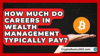 How Much Do Careers in Wealth Management Typically Pay? | Finance Job Strategist