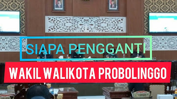 Siapa Pengganti Wakil Walikota Probolinggo?