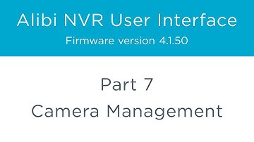 Alibi NVR User Interface – Part 7 - Camera Management