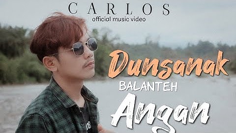 Carlos - Dunsank Balanteh Angan (Official Music Video)