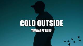 Timaya ft Buju - Cold Outside(Lyrics Video)