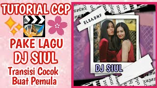 TUTORIAL CCP PAKE LAGU 'DJ SIUL' VIRAL TIKTOK || Cocok Buat Pemula