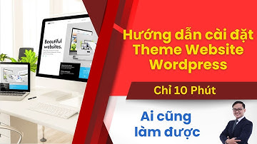 Hướng Dẫn Cài Đặt Theme Website Wordpress Chỉ 10 Phút Ai Cũng Làm Được