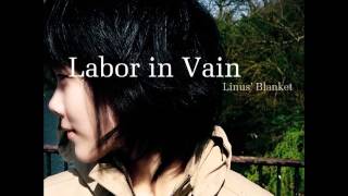 Linus' Blanket - Labor In Vain chords