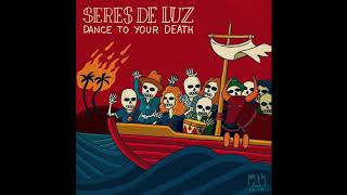 Seres de Luz - Dance to Your Death