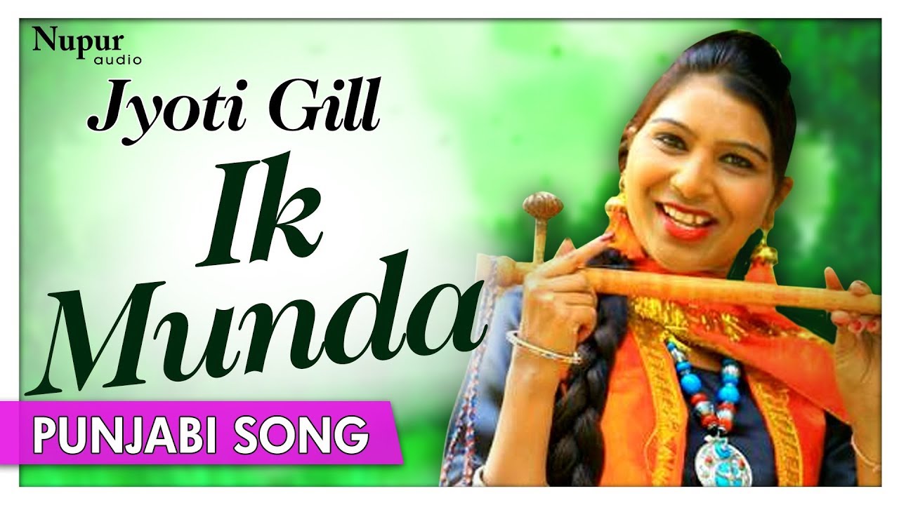 Ik Munda | Superhit Punjabi Song | Jyoti Gill | Official Video | Nupur Audio - YouTube