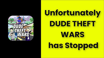 Unfortunately DUDE THEFT WARS Has Stopped Error Android & Ios - 2022 - Fix