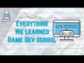 Everything We Learned At The Game Development School! (First Year)