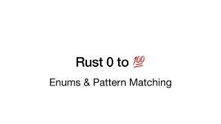 Rust 0 to 100 - Video 3: Enums & Pattern Matching