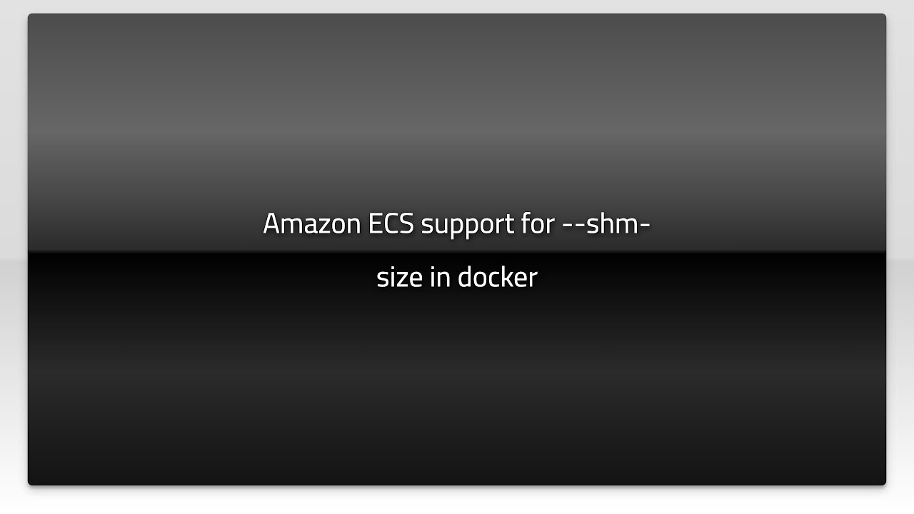 amazon-ecs-support-for-shm-size-in-docker-youtube