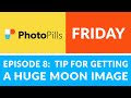 PhotoPills Friday Ep 8: How to Use the Sun/Map Tool to Make the Moon Look Huge