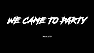 WANDERO - We came to party Resimi