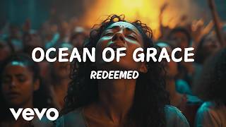 Ocean Of Grace  Redeemed   