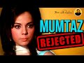 Mumtaz Was Rejected by 2 Famous Bollywood Actors