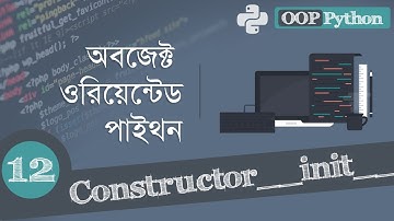 12. Constructor method (__init__) in Python - Object Oriented Programming Bangla Python Tutorial