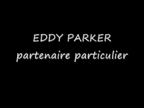 EDDY PARKER - partenaire particulier adlı videoyu YouTube'da izle EDDY PARKER - partenaire particulier adlı videoyu YouTube'da izle