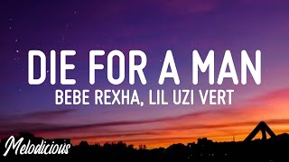 Bebe Rexha - Die For A Man (Lyrics) ft. Lil Uzi Vert