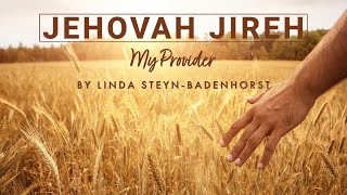 Linda Steyn-Badenhorst  - Jehovah Jireh  (My Provider)
