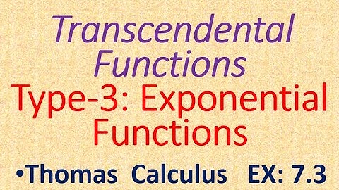 Exponential Functions: Lec | 29, Derivative & Integrals, Chapter| 07,  Ex- 7.3 | Thomas Calculus.