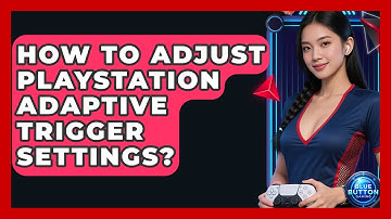 How To Adjust PlayStation Adaptive Trigger Settings? - Blue Button Gaming