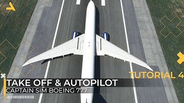 Take Off and Autopilot Tutorial for Captain Sim Boeing 777-300 ER | MSFS 2020 | Tutorial 4