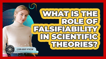 What Is The Role Of Falsifiability In Scientific Theories?