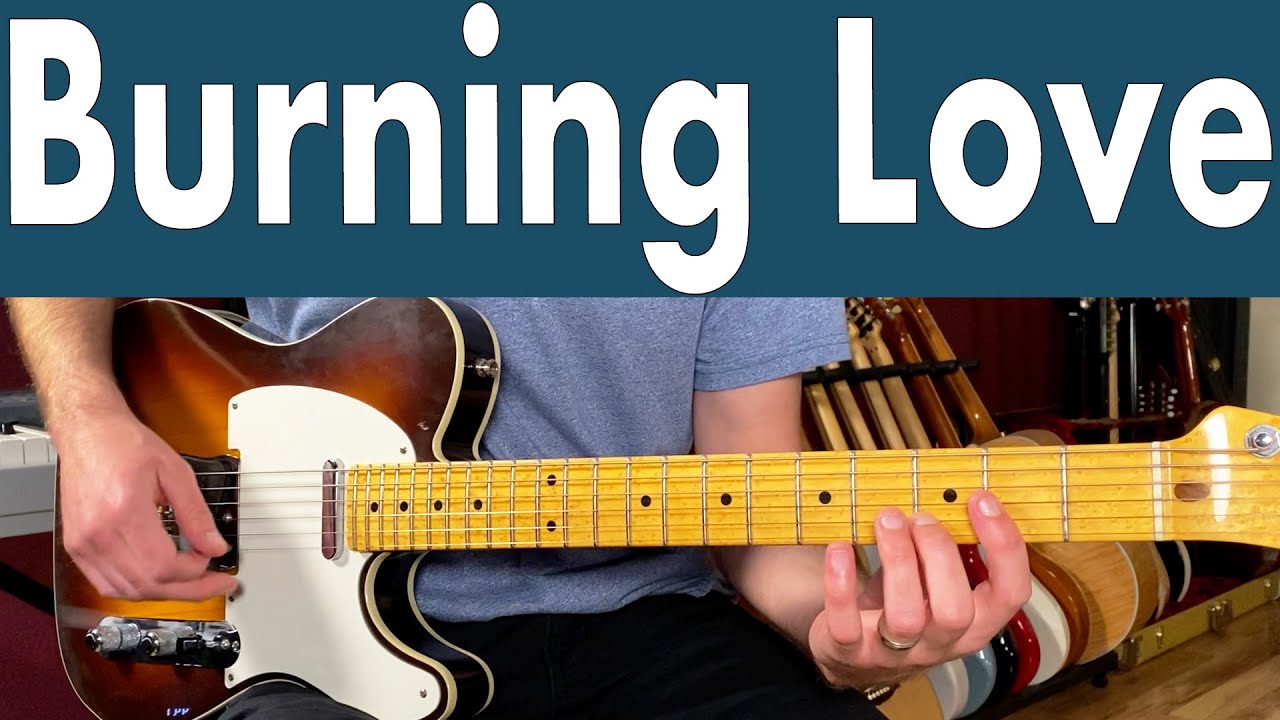 The ULTIMATE Burning Love Chords & Guitar Lesson The ULTIMATE Burning Love Chords & Guitar Lesson