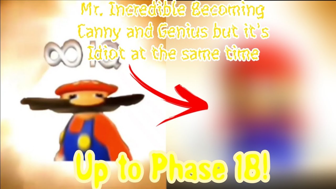 Mr. Incredible Becoming Canny and Genius but it's Idiot at the same time (Up to Phase 18!)