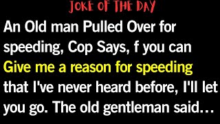 😂 joke of the day | An Old man Pulled Over for speeding, Cop Says, | #loljokes #jokeoftheday