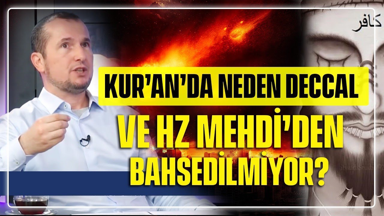 Kuranda neden Deccal ve Hz Mehdiden bahsedilmiyor  Kerem nder