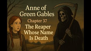 Anne of Green Gables Chapter 37 | The Reaper Whose Name Is Death | English Audiobook
