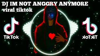DJ i'm not anggry anymore VIRAL TIKTOK | LAGU SAD | SLOW BASS#Djslowbass#DJVIRAL#djtiktokterbaru