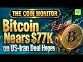 Bitcoin Nears $77K on US-Iran Deal Hopes | The Coin Monitor | 3.0 TV