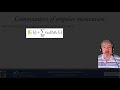 Module 7 lecture1a Commutation Relations of Angular Momentum