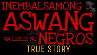 Inembalsamong Aswang Sa Liblib Ng Negros  True Story