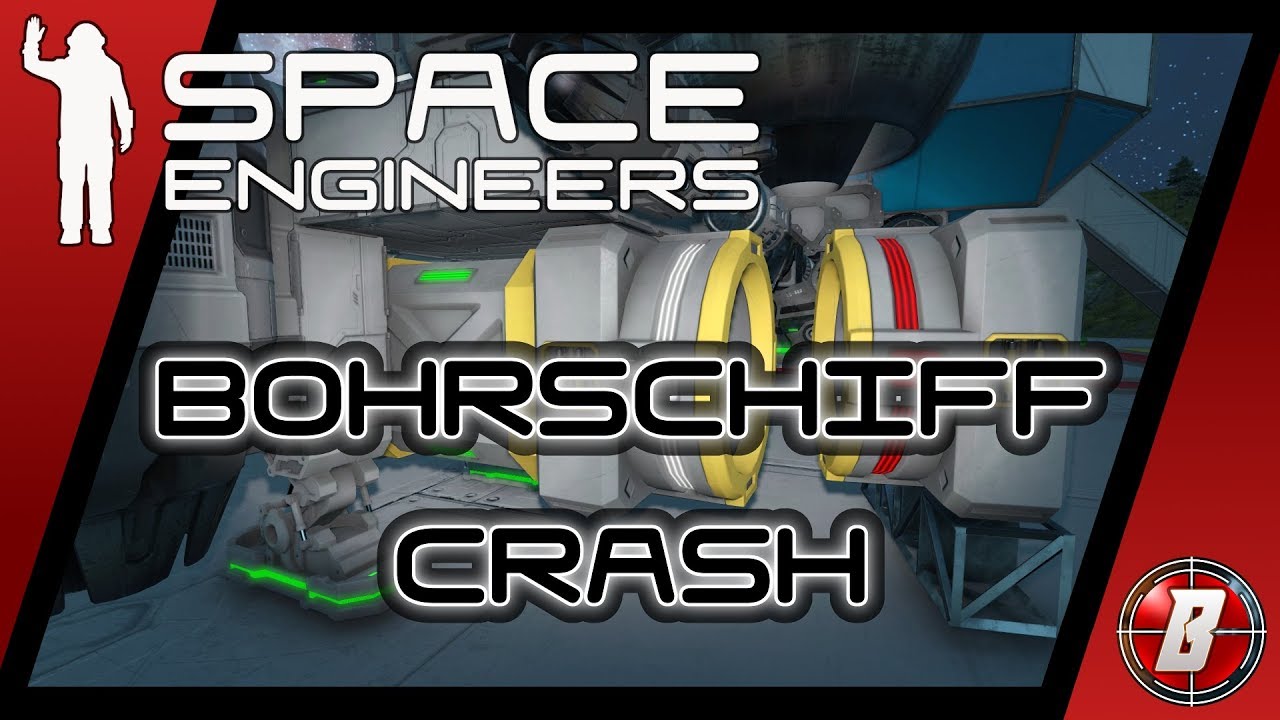 Bohrschiff Crash 035 Space Engineers Lets Play Modded Deutsch German ...