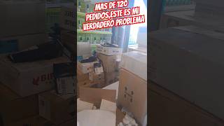 MAS DE 120 PEDIDOS, ESE ES MI VERDADERO PROBLEMA