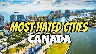 Top 10 Most Hated Cities In Canada in 2024