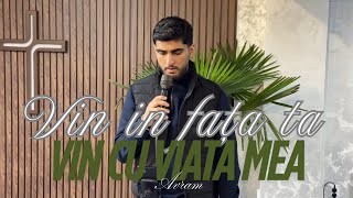 Muzică creștină Live : Avram - VIN ÎN FAȚA TA