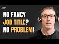 How to Build Your Influence Without a Fancy Job Title