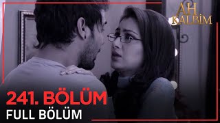 Ah Kalbim 241. Bölüm Uzun Versiyon