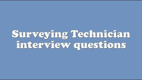 Surveying Technician interview questions