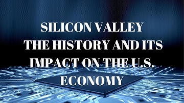 Silicon Valley: The History and Its Impact on the U.S. Economy