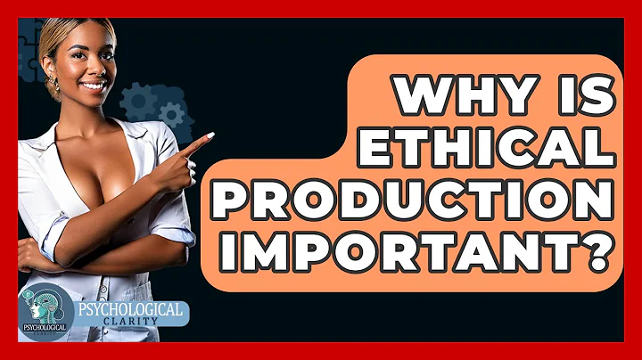 Why Is Ethical Production Important? - Philosophy Beyond