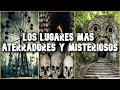 LUGARES MAS ATERRADORES Y MISTERIOSOS DEL MUNDO