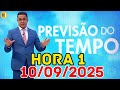 HORA 1 - PREVISÃO DO TEMPO - 10/09/2025 / QUARTA FEIRA