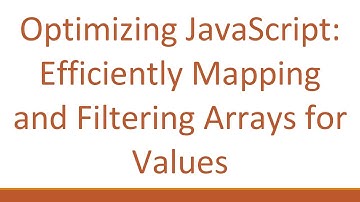 Optimizing JavaScript: Efficiently Mapping and Filtering Arrays for Values
