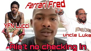 FERRARI FRED STanding on business for Y.F.N. LUCCI rejecting Uncle Luke's ✔️ in comment.3💰5. M.I.A.💯