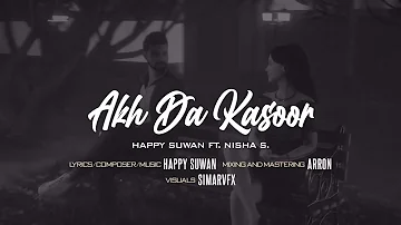 Akh Da Kasoor (Teri Vibe) Happy Suwan ft. Nisha S. | New Punjabi Song 2023