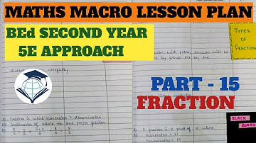 Maths macro lesson plan | B.Ed second year macro plan | Fraction | 5E approach | B.Ed Grid
